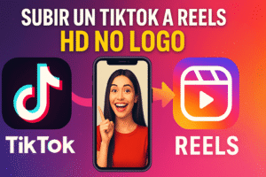 Cómo Subir un TikTok a Reels sin Marca de Agua (Guía 2025)